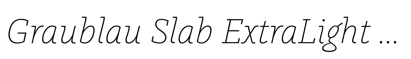 Graublau Slab ExtraLight Italic